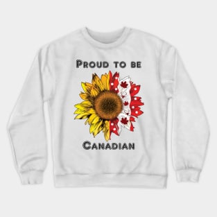 Proud to be Canadian and sunflower Crewneck Sweatshirt